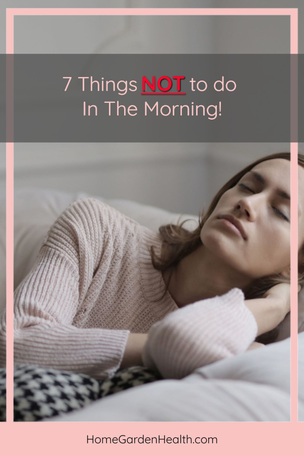 7 things not to do  to get your morning off to a successful start. A successful day starts with a successful morning, follow these 7 tips #selfhelp #selfimprovement #morningritual